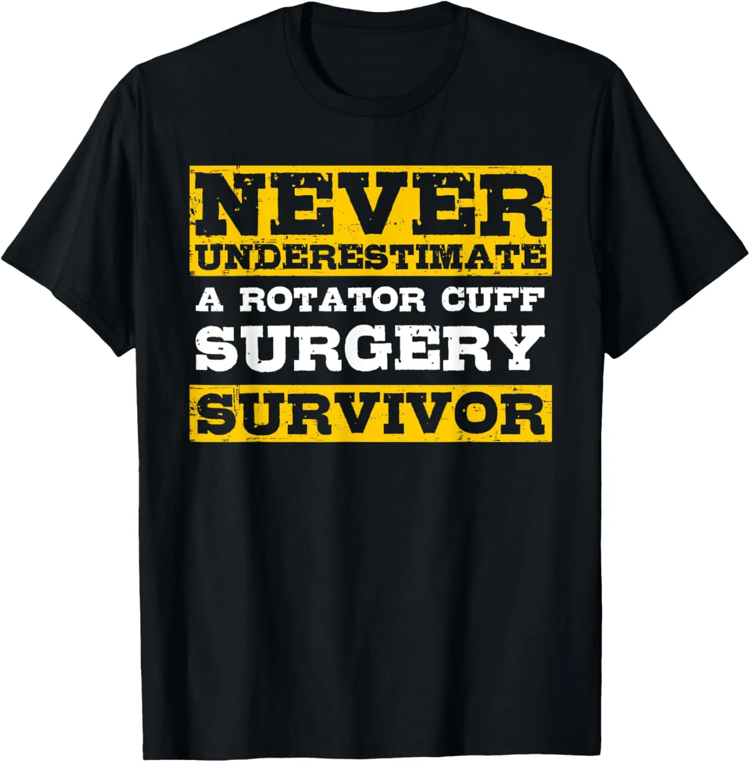 Never Underestimate A Rotator Cuff Surgery Survivor T-Shirt