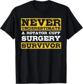 Never Underestimate A Rotator Cuff Surgery Survivor T-Shirt
