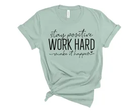 Stay Positive Work Hard Make It Happen Shirt, Motivational Shirt, Inspirational Tshirt, Woman Empowerment Shirt, Positive Quotes Tees